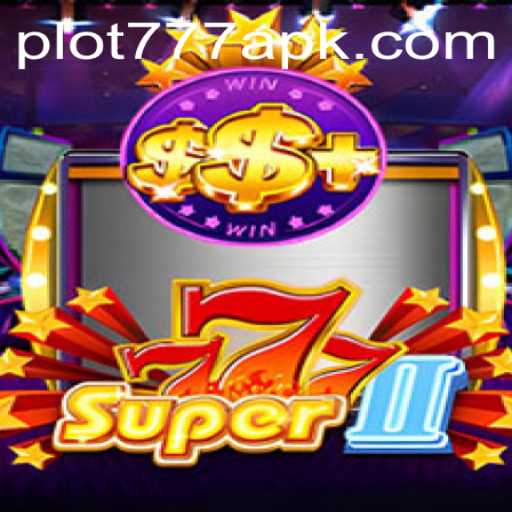 Unveiling the New Adventure: Super777II and Its Exciting PLOT777 Twist